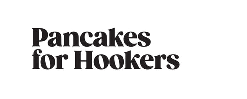 Pancakes for Hookers