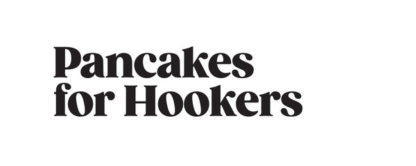 Pancakes for Hookers